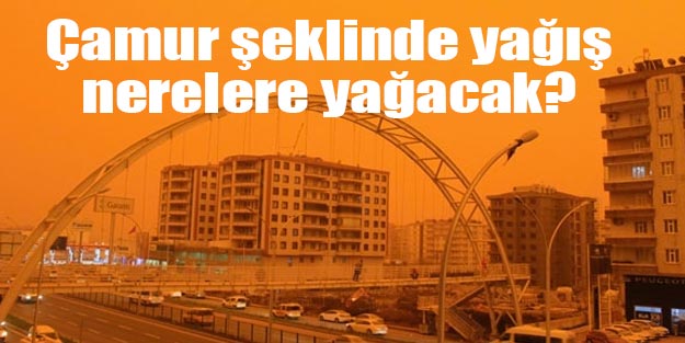 İstanbul’a çamur mu yağacak? Son dakika Meteoroloji çamur yağışı nerelere yağacak?
