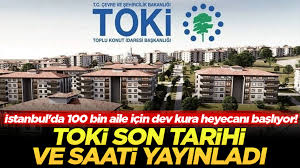 İstanbul'da 100 bin aile için dev kura heyecanı başlıyor! TOKİ son tarihi ve saati yayınladı