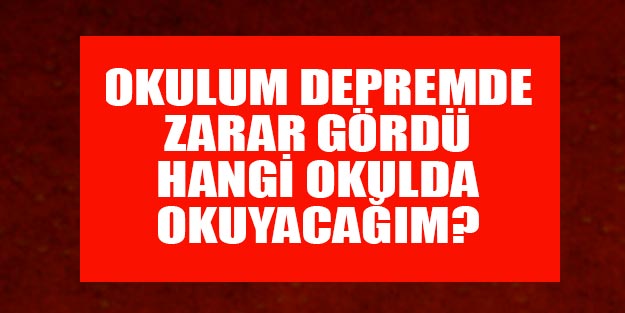 İstanbul’da depremde zarar gören okullarda okuyan öğrenciler hangi okulda okuyacak?