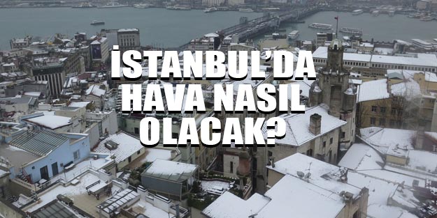 İstanbul kar yağışı son dakika İstanbul’da yarın kar yağacak mı?