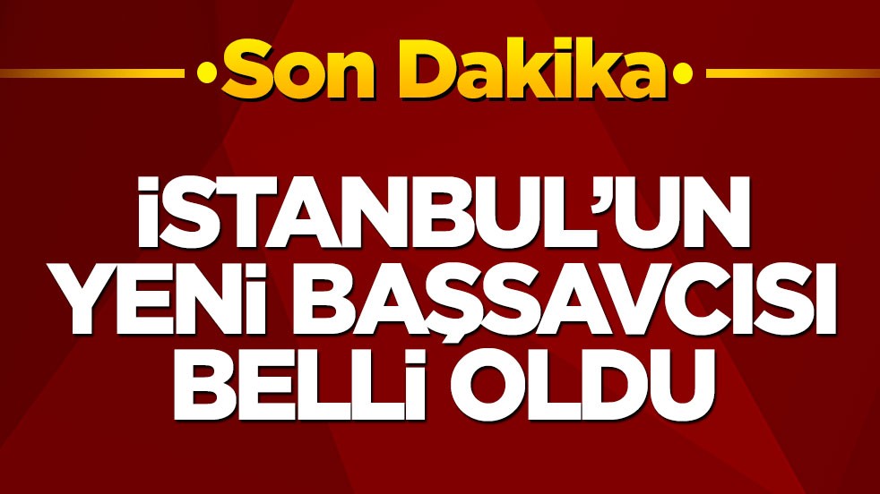 İstanbul'un yeni başsavcısı belli oldu