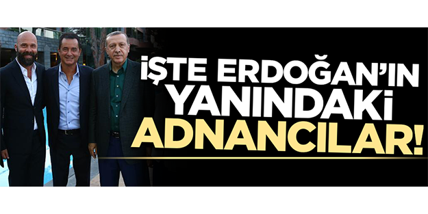 İşte Cumhurbaşkanı Erdoğan'ın yanına kadar sızan Adnancılar!