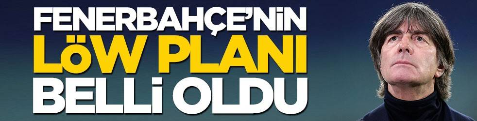 İşte Fenerbahçe'nin Löw planı