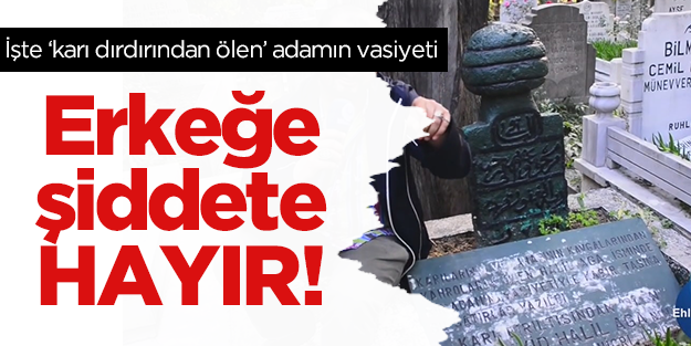 İşte karı dırdırından ölen adamın vasiyeti!