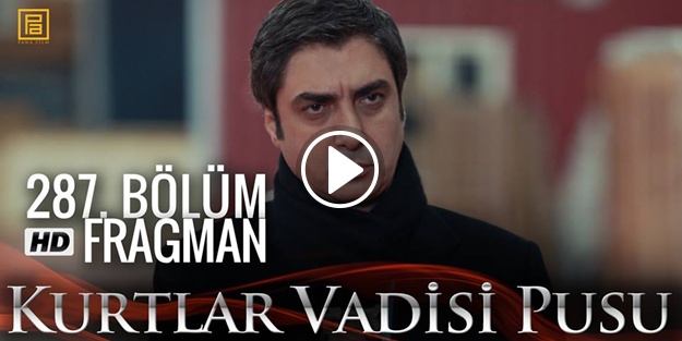 İşte Kurtlar Vadisi Pusu'nun 287. bölüm fragmanı