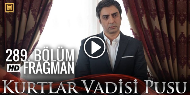 İşte Kurtlar Vadisi Pusu'nun 289.bölüm fragmanı
