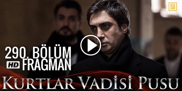 İşte Kurtlar Vadisi Pusu'nun 290. bölüm fragmanı