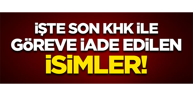 İşte OHAL'de yayımlanan son KHK ile ihraç edilenlerin tam listesi