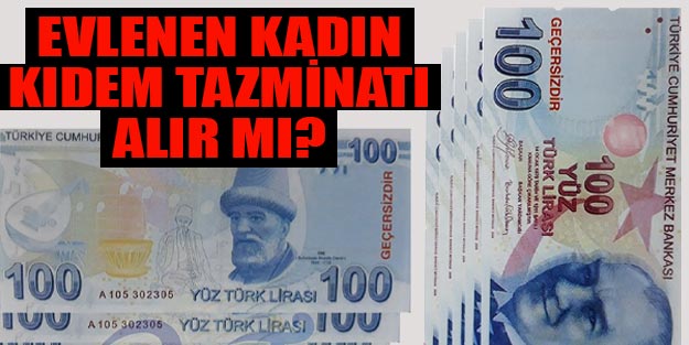 İşten ayrıldıktan sonra evlenen kadın kıdem tazminatı alabilir mi?