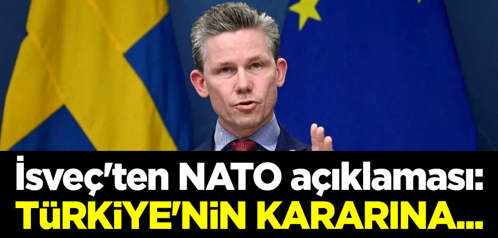 İsveç'ten NATO açıklaması: Türkiye'nin kararına...