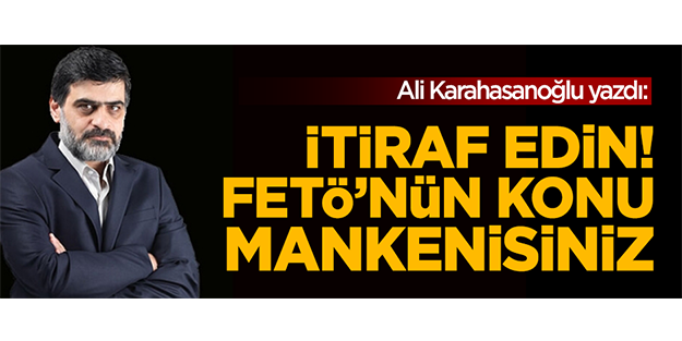 İtiraf edin... FETÖ’nün konu mankenisiniz!
