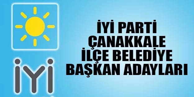İYİ Parti Çanakkale ilçe belediye başkan adayları 2019