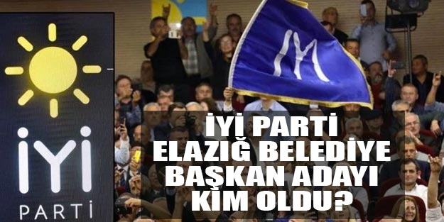 İYİ Parti Elazığ belediye başkan adayları 2019