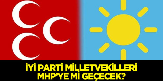 İYİ Parti milletvekilleri MHP'ye mi geçecek? Son dakika gelişmesi