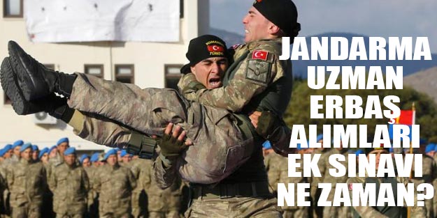 Jandarma alımları 2019 uzman erbaş ek sınav tarihi