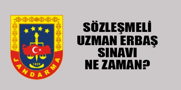 Jandarma Genel Komutanlığı sözleşmeli uzman erbaş ek sınav ne zaman?