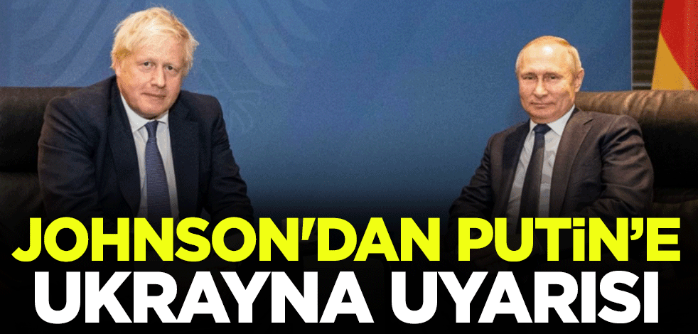 Johnson'dan Putin'e Ukrayna uyarısı