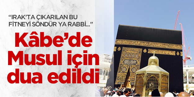 Kâbe'de Irak ve Musul için dua edildi..