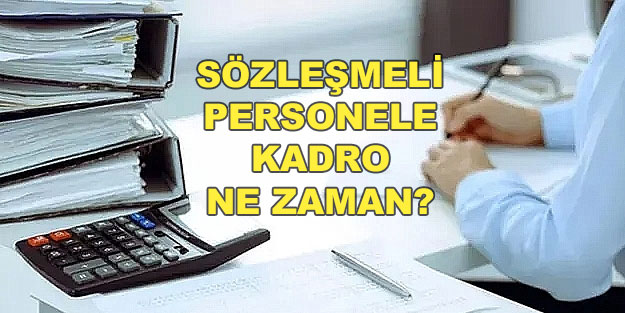 Kadroya geçecek sözleşmeliler kimler? Kadroya geçişler nasıl olacak?