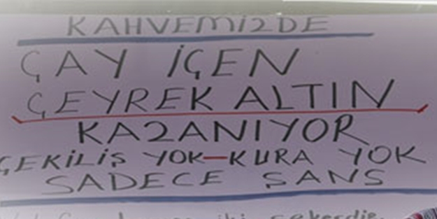 Burada çay içen altın kazanıyor!