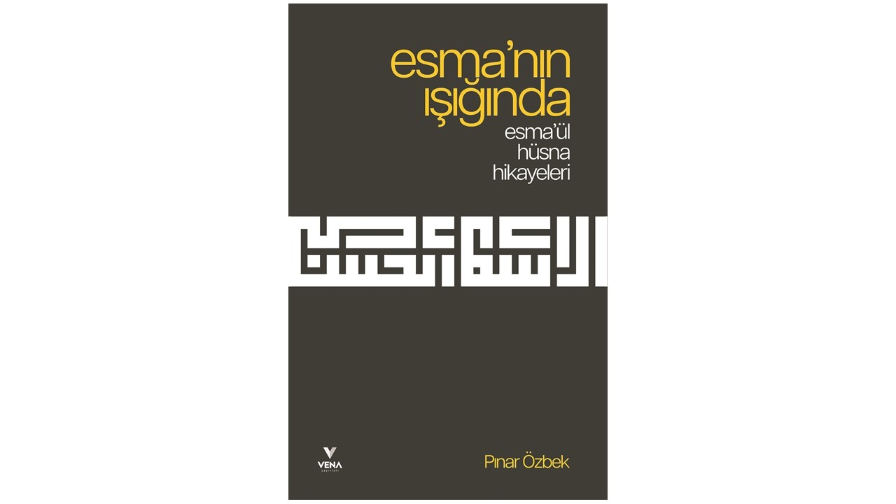 Kalplere dokunan bir eser: Esma’nın Işığında Esma’ül Hüsna Hikayeleri