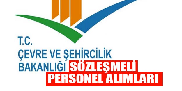 Kamu personel 2019 alımları Çevre ve Şehircilik Bakanlığı sözleşmeli personel alımları 2019 başvuruları