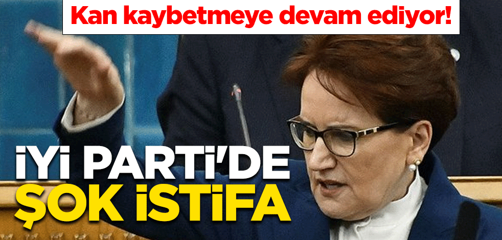 Kan kaybetmeye devam ediyor! İYİ Parti'de şok istifa