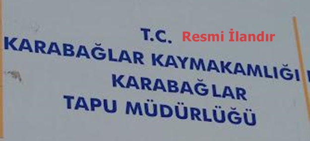 KARABAĞLAR TAPU MÜDÜRLÜĞÜNDEN İLANEN DUYURULUR