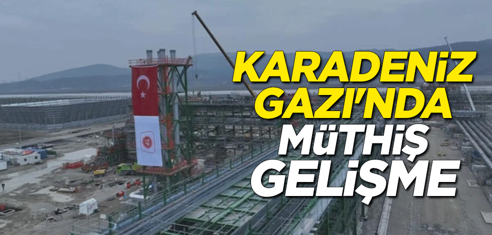 Karadeniz Gazı'nda müthiş gelişme