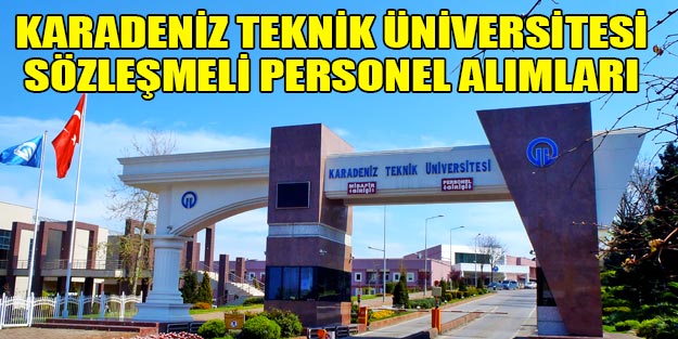 Karadeniz Teknik Üniversitesi sözleşmeli personel alımları 2019