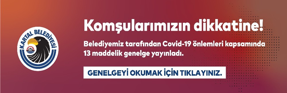 Kartal Belediyesi, Covid-19 önlemleri kapsamında 13 maddelik genelge yayınladı 