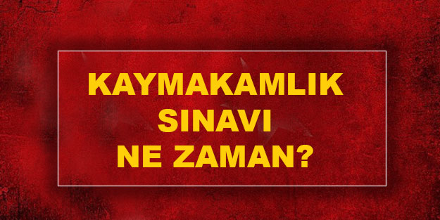 Kaymakam sınavı ne zaman? Kaymakamlık sınavı 2021 kaymakamlık sınav başvuru şartları