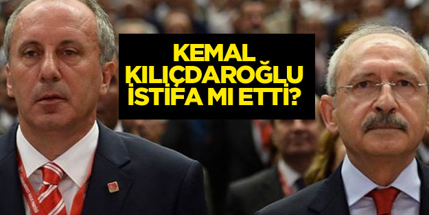 Kemal Kılıçdaroğlu istifa mı etti?
