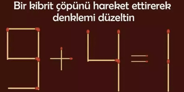 Kibrit çöpü bulmacası: Sadece bir kibrit çöpünü hareket ettirerek denklemi düzeltin