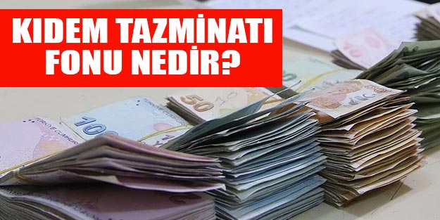 Kıdem tazminatı fono nedir?