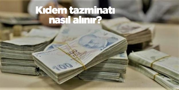 Kıdem tazminatı nasıl alınır?