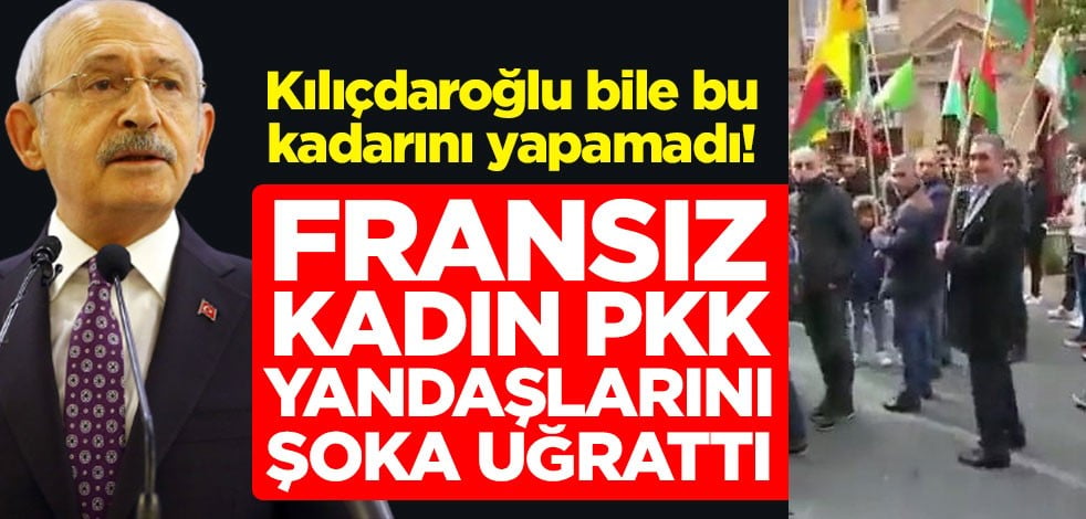 Kılıçdaroğlu bile bu kadarını yapamadı! Fransız kadın PKK yandaşlarını şoka uğrattı