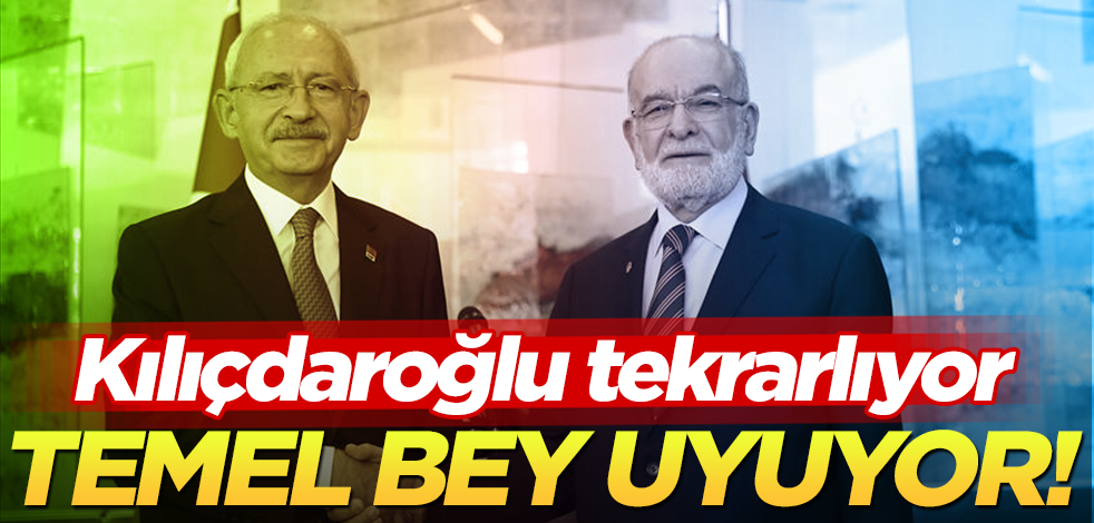 Kılıçdaroğlu tekrarlıyor Temel Bey uyuyor!