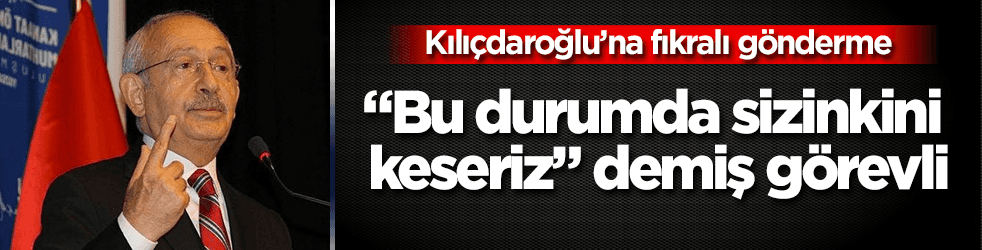 Kılıçdaroğlu'na olay gönderme: Kesiverirler haa!