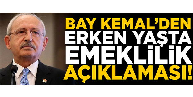 Kılıçdaroğlu'ndan erken yaşta emeklilik açıklaması! 'Kimse 38 yaşında...'