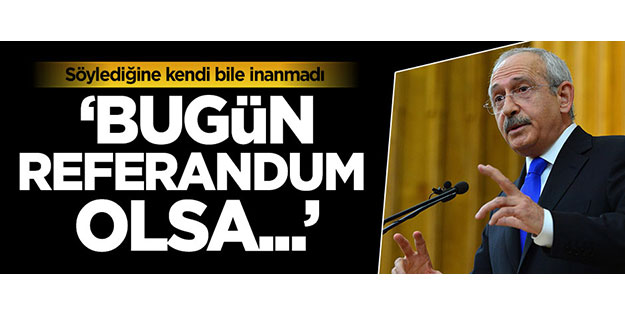 Kılıçdaroğlu'ndan güldüren referandum açıklaması