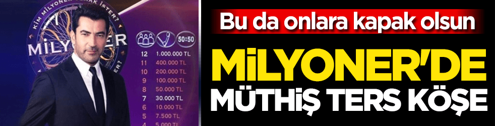 Kim Milyoner Olmak İster'den müthiş ters köşe