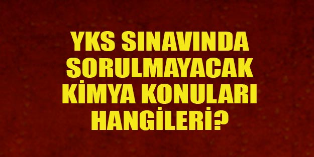 Kimyada hangi konular YKS sınavına dahil değil?