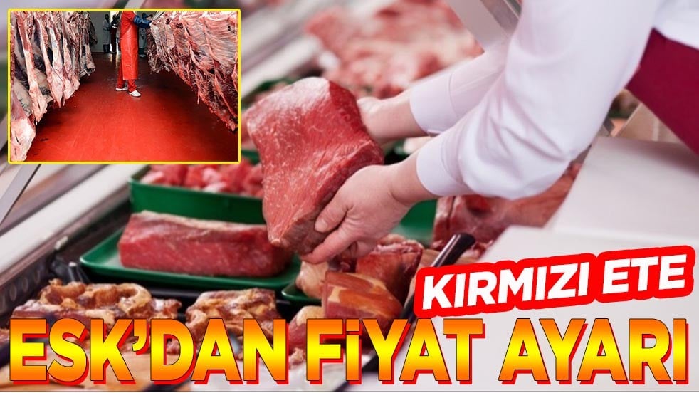 Kırmızı ete ESK'dan fiyat ayarı