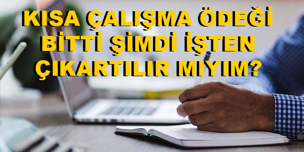 Kısa çalışma ödeneği bitti işten çıkartılır mıyım?