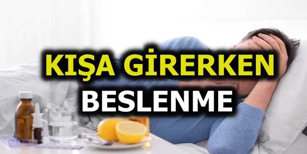 Kışa girerken nasıl beslenilmeli? Kış öncesi beslenme