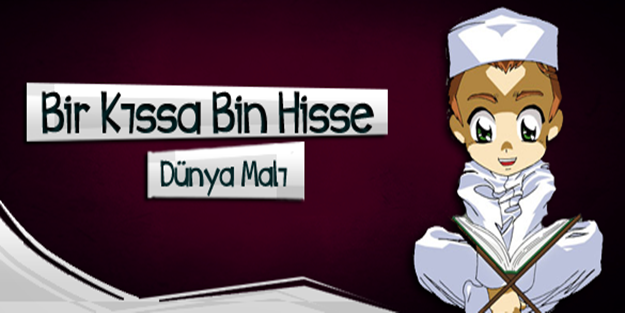 Kıssadan Hisse: Dünya malı