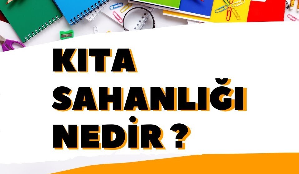 Kıta sahanlığı ne demek?