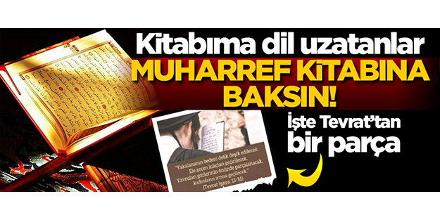 Kitabıma dil uzatanlar muharref kitabına baksın