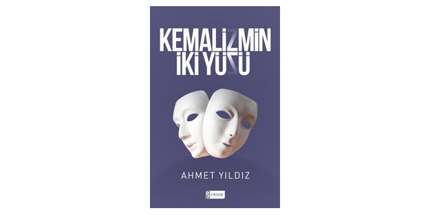 Kemalizmin İki Yüzü - Ahmet Yıldız